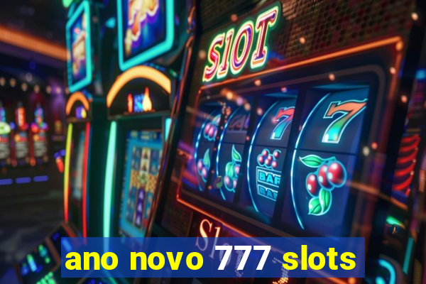 ano novo 777 slots